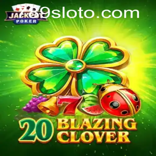 20BlazingClover: An In-Depth Look at the Engaging 789slot Adventure