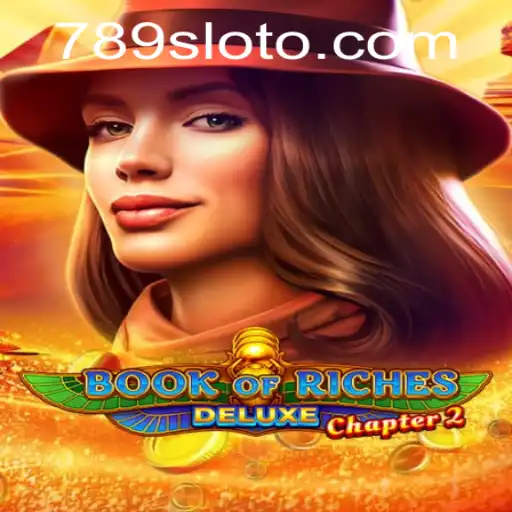 Discover the Thrilling World of Book of Riches Deluxe Chapter 2 with 789slot