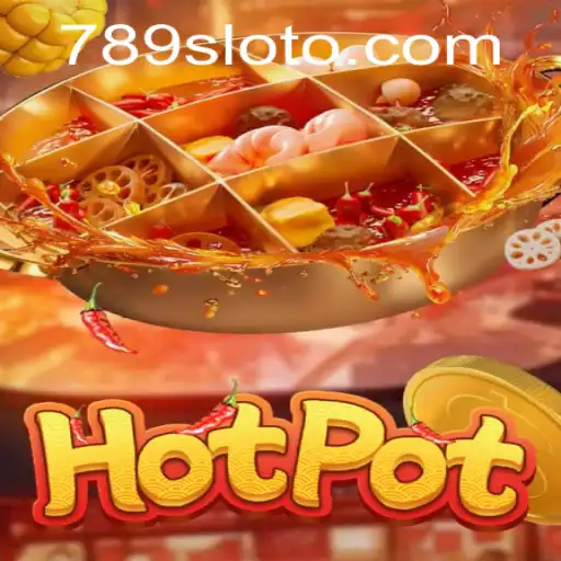 Sizzling Experience: Exploring the Fascinating World of Hotpot and 789slot